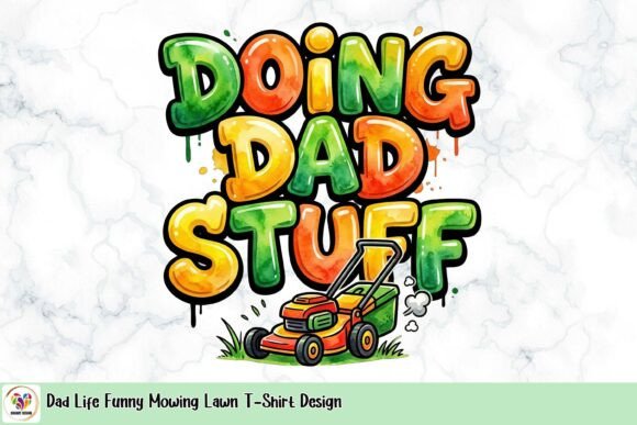Celebrate Yard Work with the Dad Life Funny Mowing Lawn T-Shirt Design
