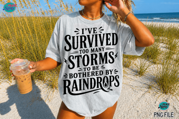 I've Survived Too Many Storms Png Design: A Resilient Visual Asset